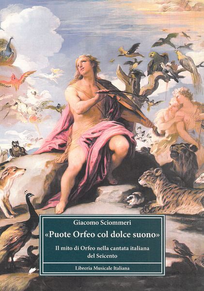 Puote Orfeo Col Dolce Suono : Il Mito Di Orfeo Nella Cantata Italiana Del Seicento.