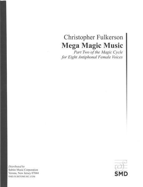 Mega Magic Music - Part Two of The Magic Cycle : For Eight Antiphonal Female Voices (2019).