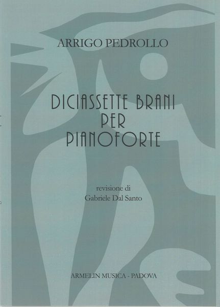 Diciassette Brani : Per Pianoforte / edited by Gabriele Dal Santo.