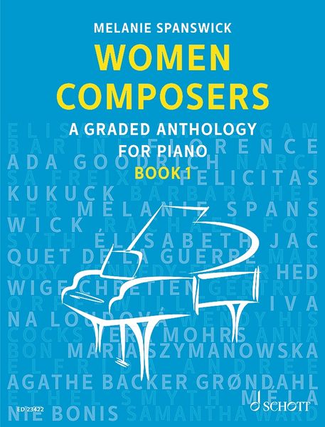 Women Composers : A Graded Anthology For Piano, Book 1 / edited by Melanie Spanswick.