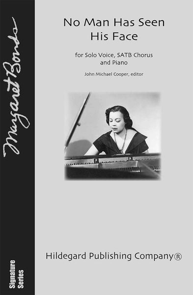 No Man Has Seen His Face : For Solo Voice SATB Chorus and Piano / Ed. John Michael Cooper.