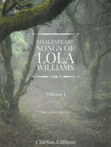 Shakespeare Songs of Lola Williams, Vol. 1 : For High/Medium High Voice.