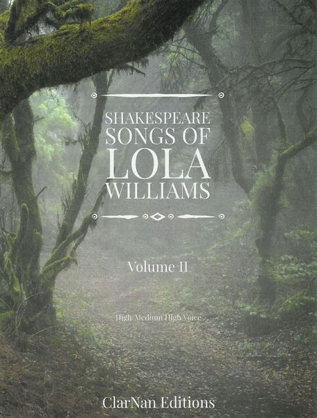Shakespeare Songs of Lola Williams, Vol. 2 : For High/Medium High Voice.