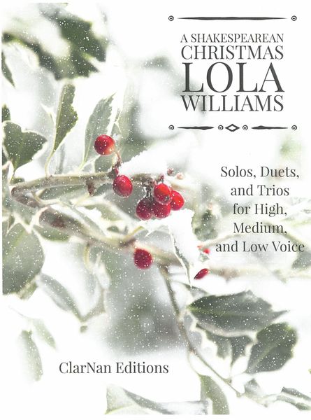 Shakespearean Christmas : Solos, Duets and Trios For High, Medium and Low Voice.
