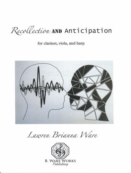 Recollection and Anticipation : For Clarinet, Viola and Harp (2015) [Download].