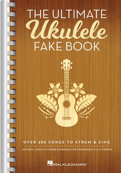 Ultimate Ukulele Fakebook : Over 400 Songs To Strum and Sing.