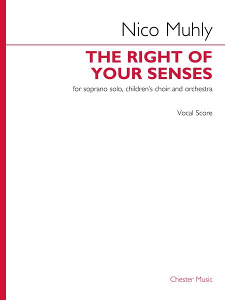 Right of Your Senses : For Soprano Solo, Children's Choir and Orchestra (2019).
