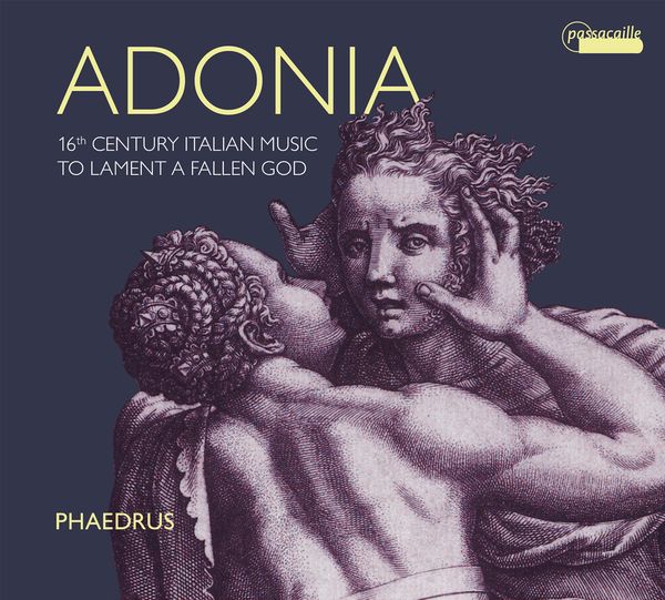 Adonia : 16th Century Italian Music To Lament A Fallen God.