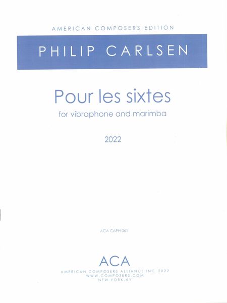 Pour Les Sixtes : For Vibraphone and Marimba (2022).