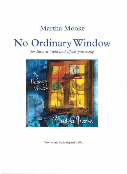 No Ordinary Window : For Electric Viola and Effects Processing (2014, Rev. 2019).