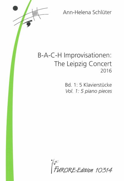 B-A-C-H Improviationen - The Leipzig Concert, Vol. 1 : 5 Piano Pieces (2016).