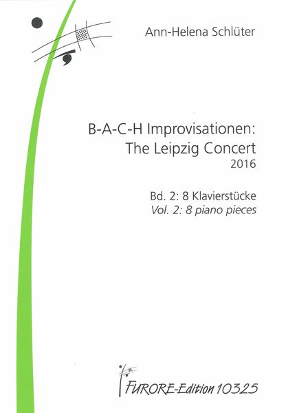 B-A-C-H Improviationen - The Leipzig Concert, Vol. 2 : 8 Piano Pieces (2016).