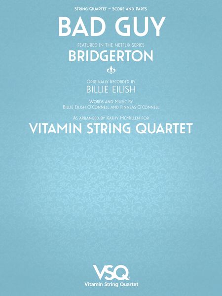 Bad Guy - Featured In The Netflix Series Bridgerton : For String Quartet / arr. Kathy Mcmillen.
