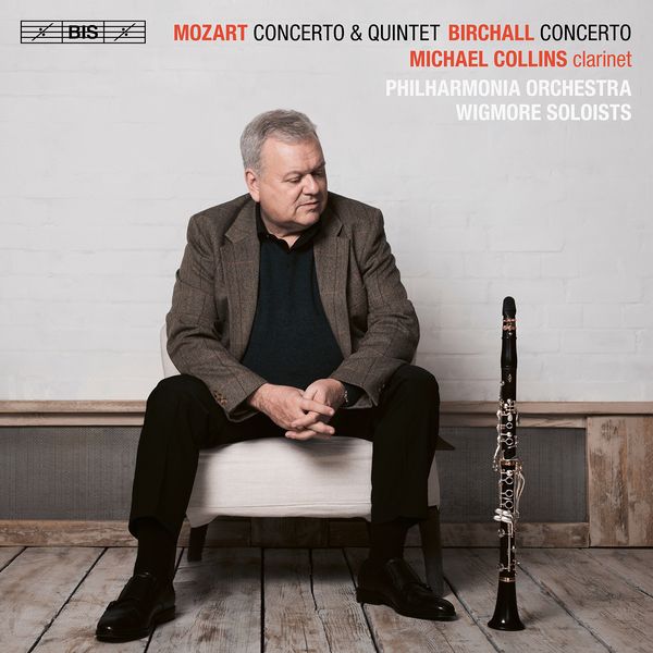 Clarinet Concertos by Mozart and Richard Birchall / Michael Collins, Clarinet.