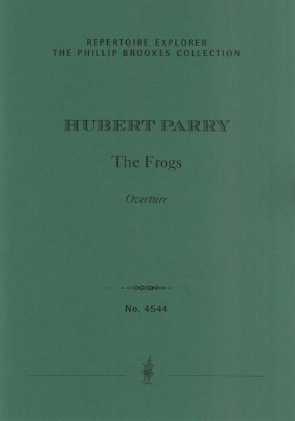Overture To The Frogs : 1892 Version For Small Orchestra / edited by Phillip Brookes.