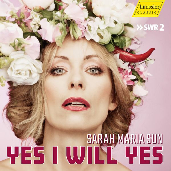 Yes I Will Yes / Sarah Maria Sun, Soprano.