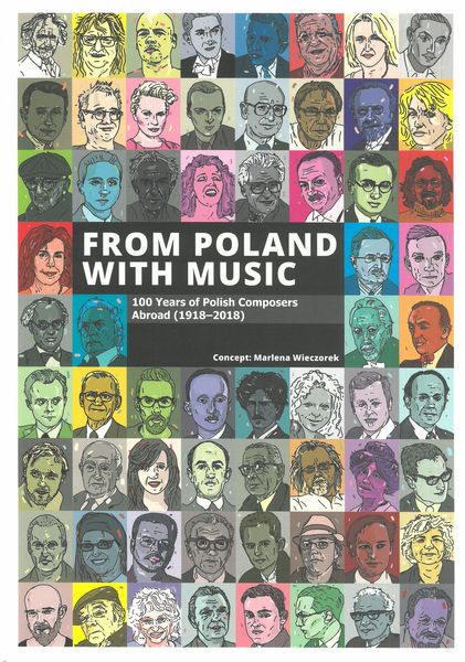 From Poland With Music : 100 Years of Polish Composers Abroad (1918-2018).