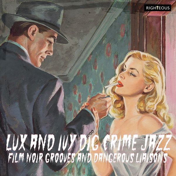 Lux and Ivy Dig Crime Jazz : Film Noir Grooves and Dangerous Liaisons.