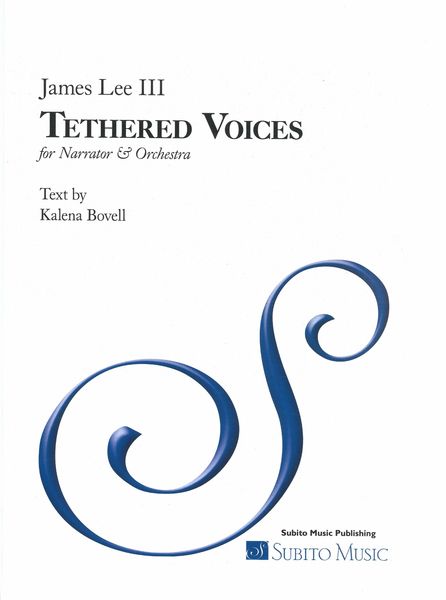 Tethered Voices : For Narrator and Orchestra (2020).
