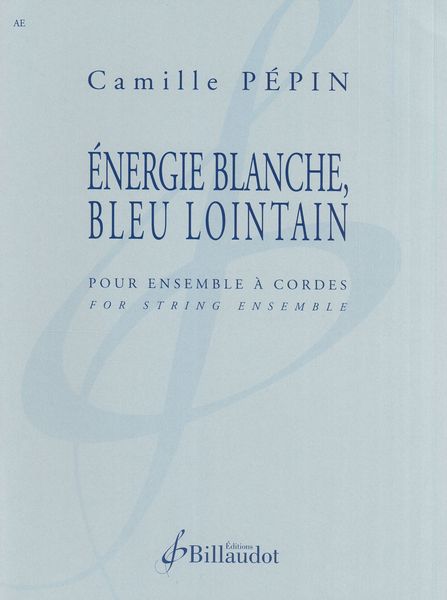 Énergie Blanche, Bleu Lointain : Pour Ensemble A Cordes.