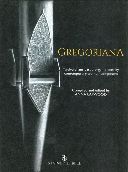 Gregoriana : Twelve Chant-Based Organ Pieces by Contemporary Women Composers.