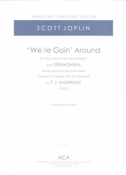 We're Goin' Around, From Treemonisha : For Voices and Chamber Orchestra / arr. T. J. Anderson.