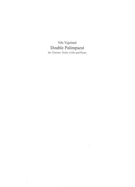 Double Palimpsest : For Clarinet, Violin, Cello and Piano (2021).