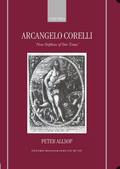 Arcangelo Corelli : New Orpheus Of Our Times.