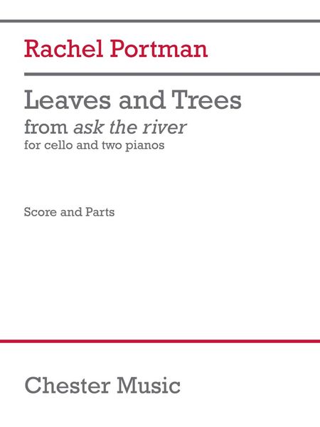 Leaves and Trees, From Ask The River : For Cello and Two Pianos (2019).