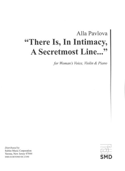 There Is, In Intimacy, A Secretmost Line : For Woman's Voice, Violin and Piano (2008).