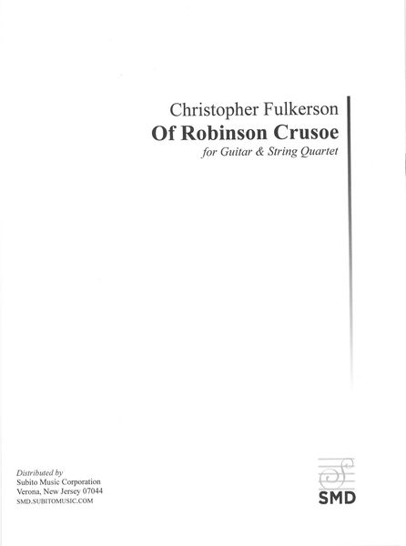 Of Robinson Crusoe, From The Oratorio Your Sovereign Mind : For Guitar and String Quartet (2016).