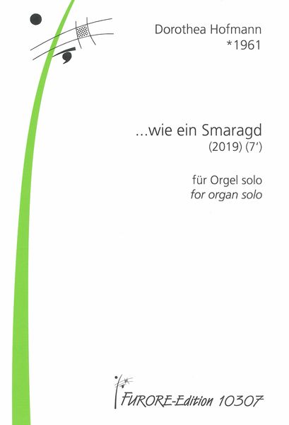 Wie Ein Smaragd : Für Orgel Solo (2019).