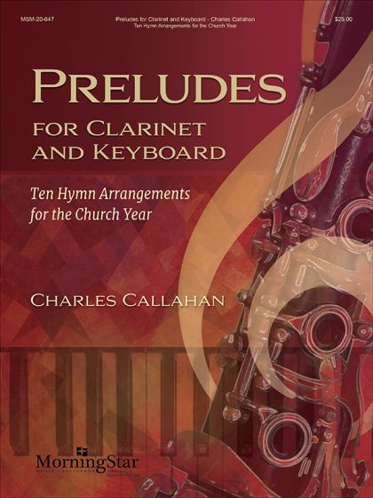Preludes For Clarinet and Keyboard - Ten Hymn Arrangements For The Church Year [Download].