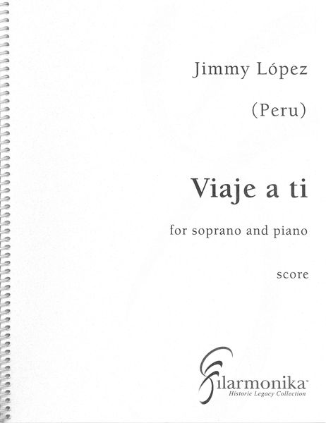 Viaje A Ti : For Soprano and Piano (2010).