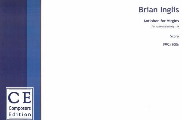 Antiphon For Virgins : For Voice and String Trio (1992/2006).