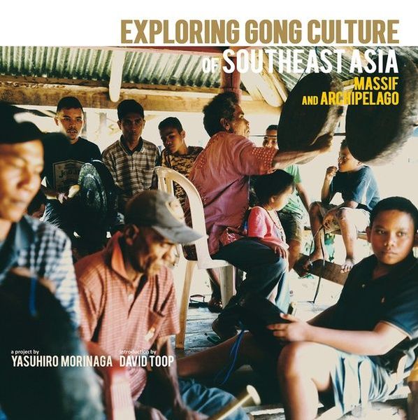 Exploring Gong Culture of Southeast Asia : Massif and Archipelago.