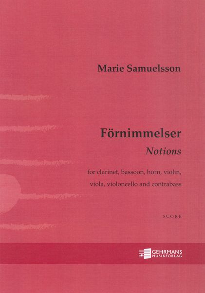 Förnimmelser = Notions : Clarinet, Bassoon, Horn, Violin, Viola, Violoncello and Contrabass (2016).