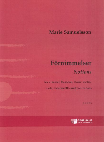 Förnimmelser = Notions : Clarinet, Bassoon, Horn, Violin, Viola, Violoncello and Contrabass (2016).