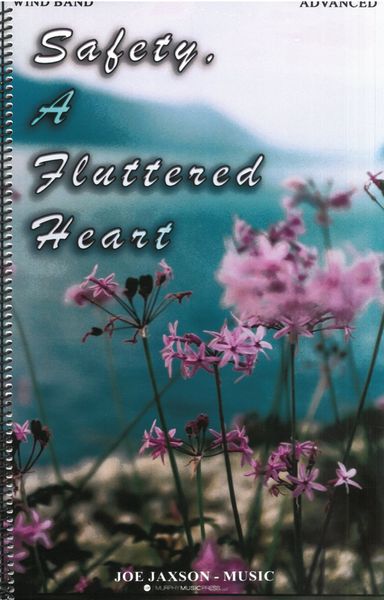 Safely, A Fluttered Heart : For Wind Band.
