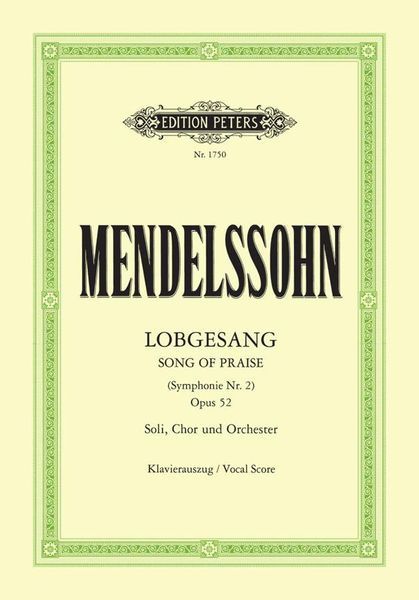 Lobgesang, Op. 52 - A Symphony-Cantata On Text by Heiligen Schrift : For Solo Voices, Chorus & Orch.