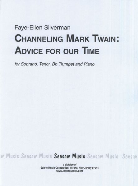 Channeling Mark Twain - Advice For Our Time : For Soprano, Tenor, B Flat Trumpet and Piano.