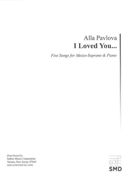 I Loved You : Five Songs For Mezzo-Soprano and Piano.