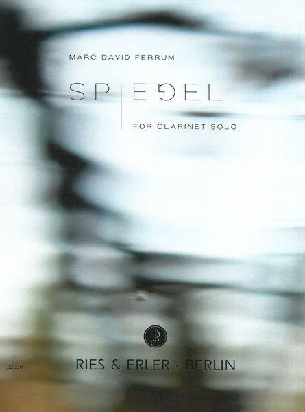 Spiegel : For Clarinet Solo.