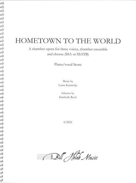 Hometown To The World : A Chamber Opera For Three Voices, Chamber Ensemble and Chorus.