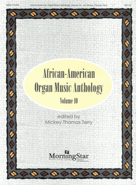 African-American Organ Music Anthology, Vol. 10 / edited by Mickey Thomas Terry.