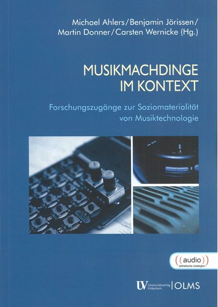 Musikmachdinge Im Kontext : Forschungszugänge Zur Soziomaterialität von Musiktechnologie.