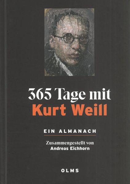 365 Tage Mit Kurt Weill : Ein Almanach / edited by Andres Eichhorn.