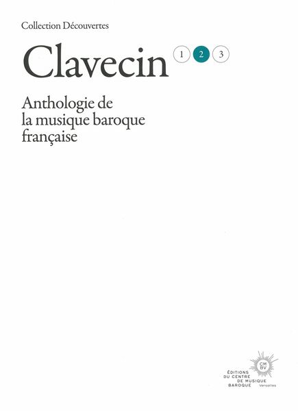 Clavecin : Anthologie De La Musique Baroque Française, Vol. 2.