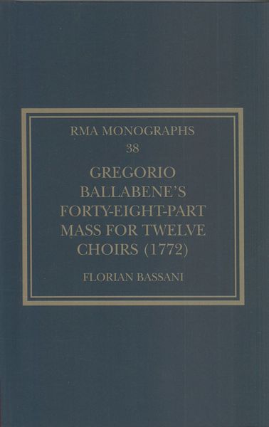 Gregorio Ballabene’S Forty-Eight-Part Mass For Twelve Choirs (1772).