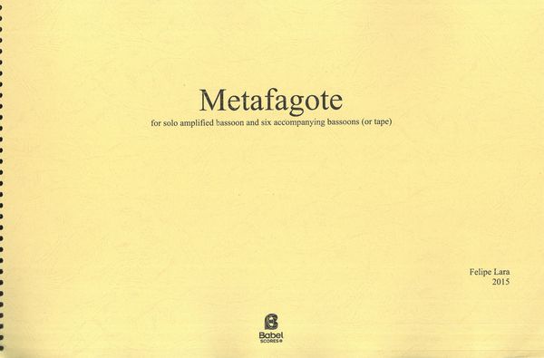 Metafagote : For Solo Amplified Bassoon and Six Accompanying Bassoons (Or Tape) (2015).